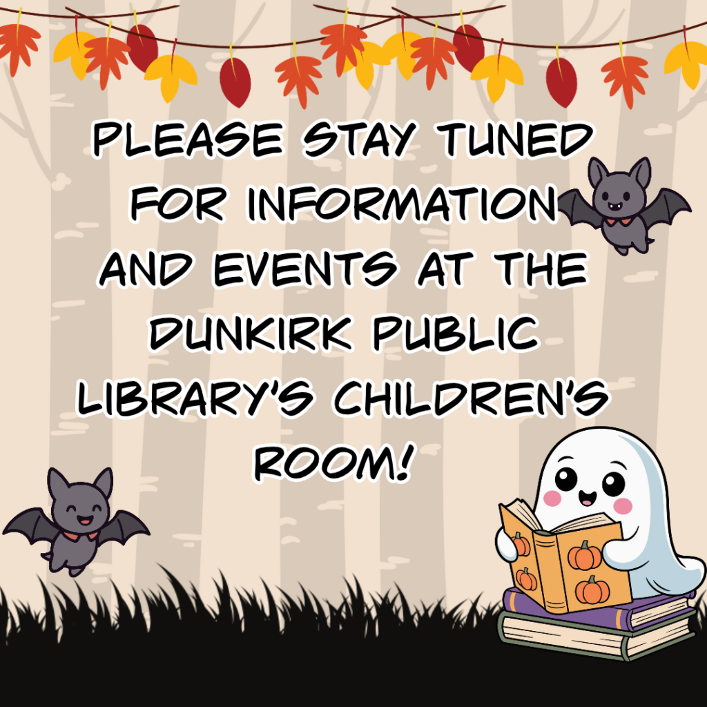 Text: 'Please stay tuned for information and events at the Dunkirk Public Library's Children's Room' with an image of ghost reading and two bats with smiles 